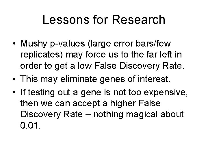 Lessons for Research • Mushy p-values (large error bars/few replicates) may force us to