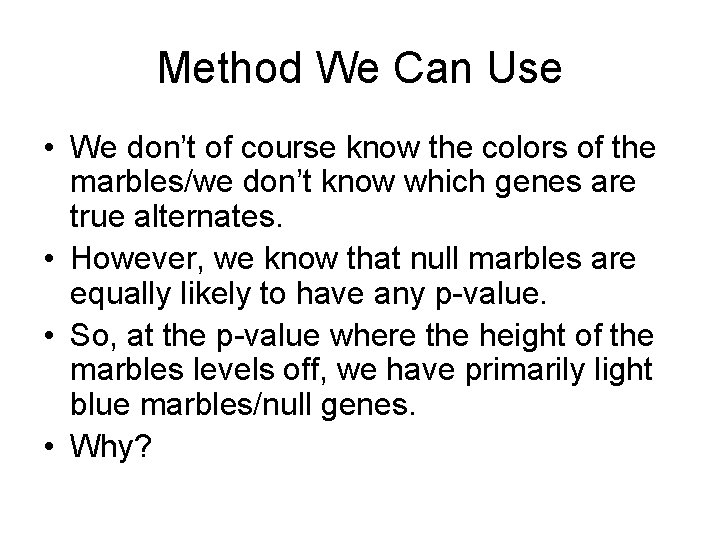 Method We Can Use • We don’t of course know the colors of the