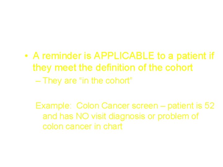 Applicable • A reminder is APPLICABLE to a patient if they meet the definition