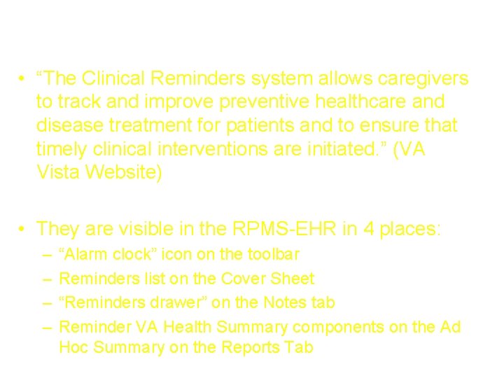 What are Clinical (EHR) Reminders? • “The Clinical Reminders system allows caregivers to track