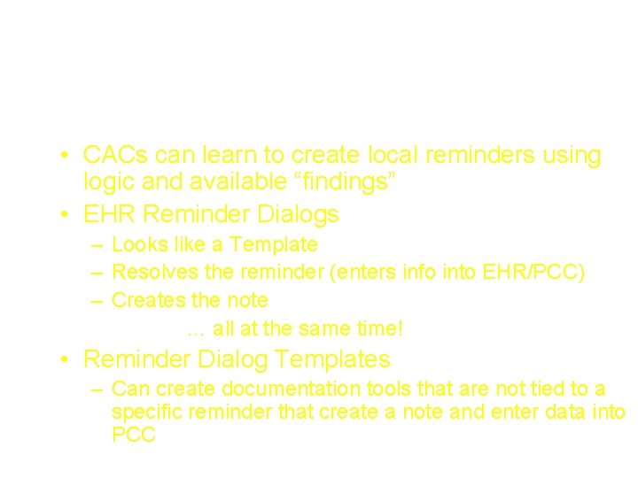 How do EHR Reminders Differ from Health Maintenance Reminders? • CACs can learn to