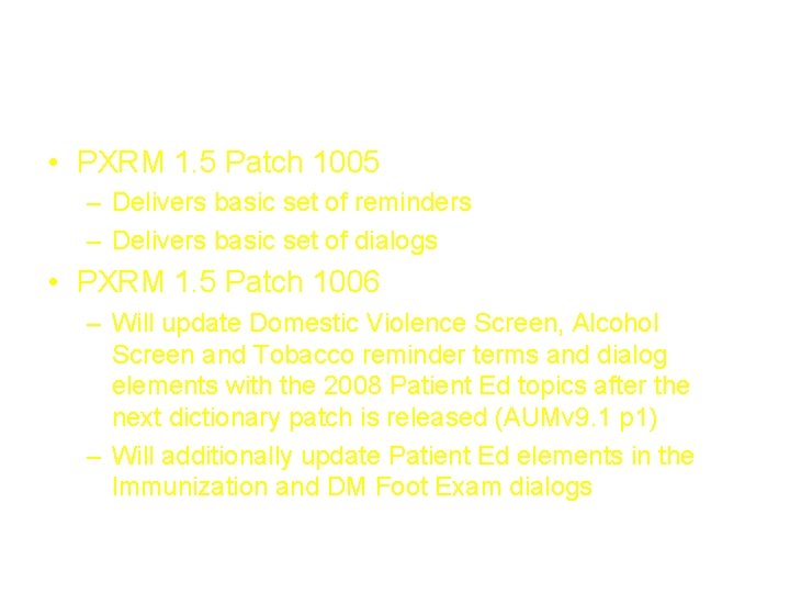 National Reminders • PXRM 1. 5 Patch 1005 – Delivers basic set of reminders