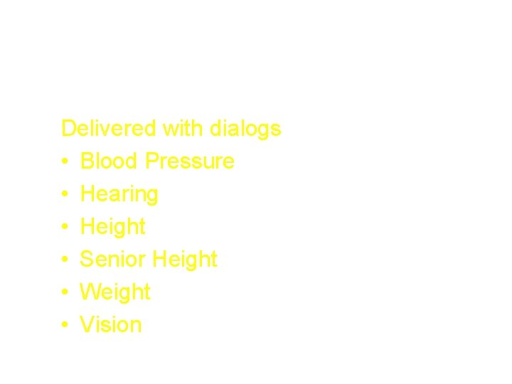 National Reminders – Screening Measurements Delivered with dialogs • Blood Pressure • Hearing •