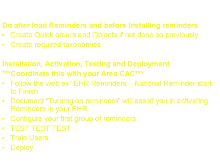 Roadmap (cont. ) Do after load Reminders and before Installing reminders • Create Quick