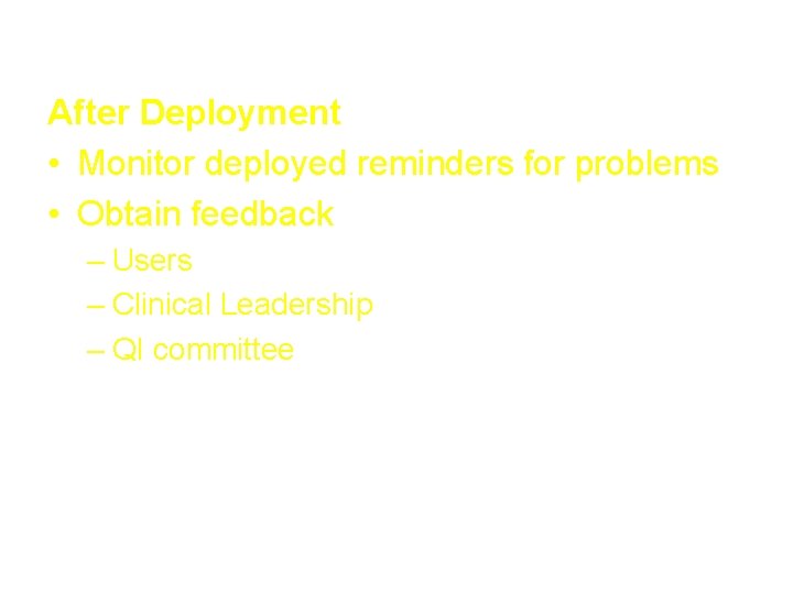 Roadmap (cont. ) After Deployment • Monitor deployed reminders for problems • Obtain feedback