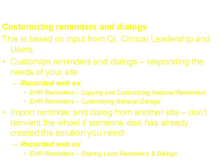 Roadmap (cont. ) Customizing reminders and dialogs This is based on input from QI,