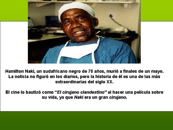 Hamilton Naki, un sudafricano negro de 78 años, murió a finales de un mayo.