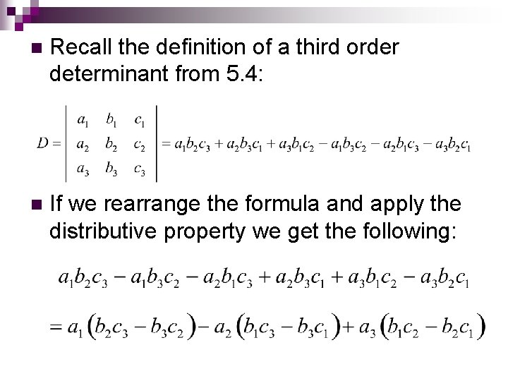 n Recall the definition of a third order determinant from 5. 4: n If