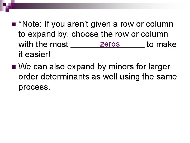 *Note: If you aren’t given a row or column to expand by, choose the