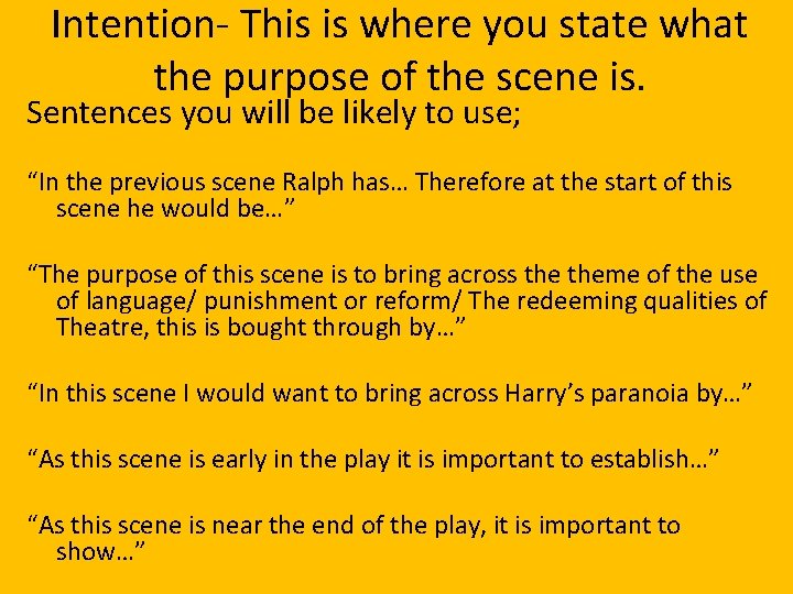 Intention- This is where you state what the purpose of the scene is. Sentences