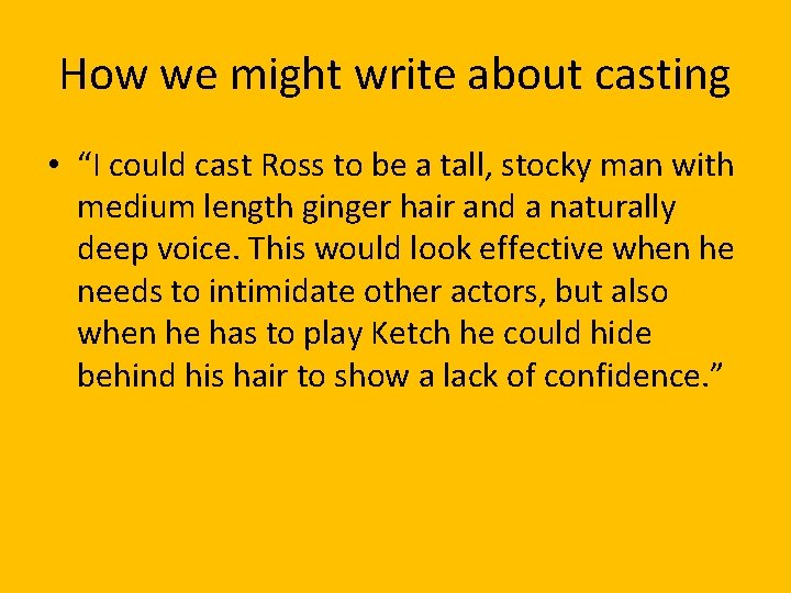 How we might write about casting • “I could cast Ross to be a