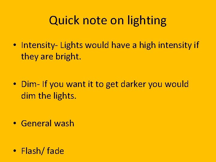Quick note on lighting • Intensity- Lights would have a high intensity if they