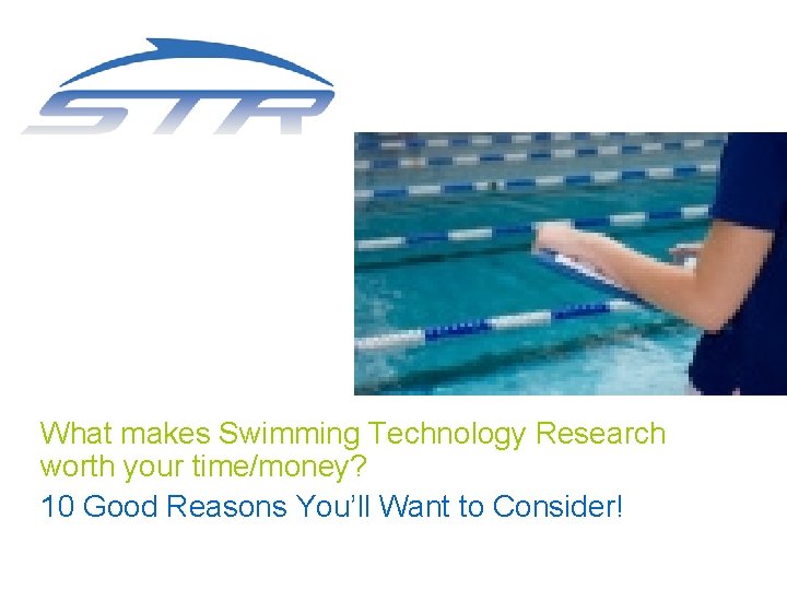 What makes Swimming Technology Research worth your time/money? 10 Good Reasons You’ll Want to