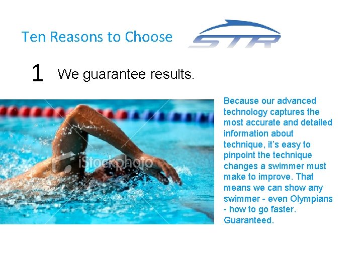 Ten Reasons to Choose 1 We guarantee results. Because our advanced technology captures the