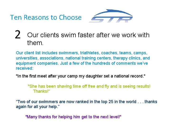 Ten Reasons to Choose 2 Our clients swim faster after we work with them.