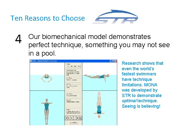 Ten Reasons to Choose 4 Our biomechanical model demonstrates perfect technique, something you may