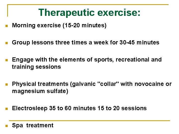 Therapeutic exercise: n Morning exercise (15 -20 minutes) n Group lessons three times a