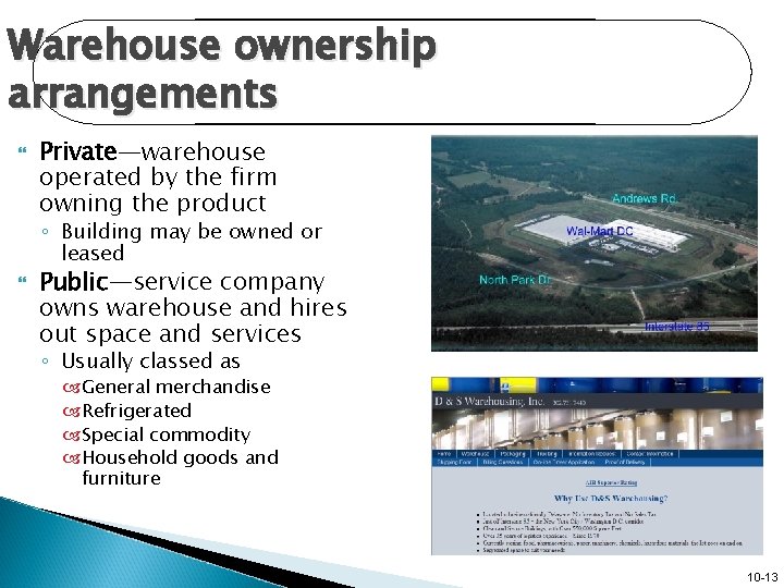 Warehouse ownership arrangements Private—warehouse operated by the firm owning the product ◦ Building may