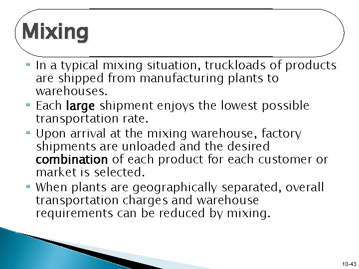 Mixing In a typical mixing situation, truckloads of products are shipped from manufacturing plants