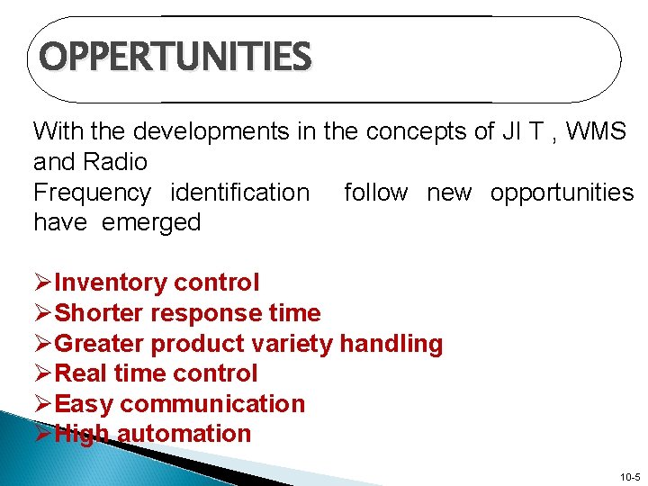OPPERTUNITIES With the developments in the concepts of JI T , WMS and Radio