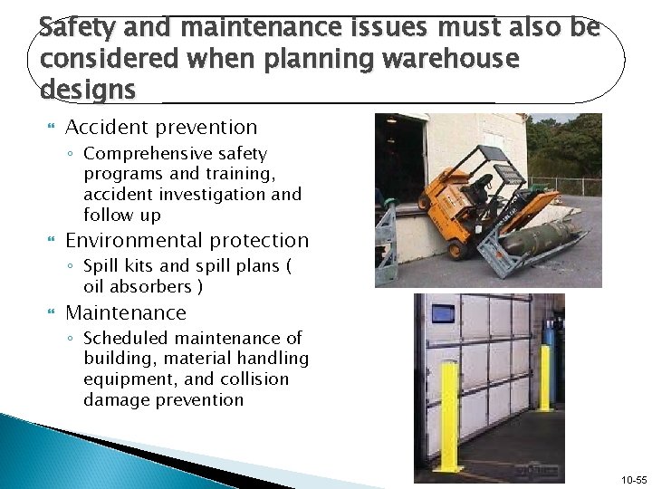 Safety and maintenance issues must also be considered when planning warehouse designs Accident prevention