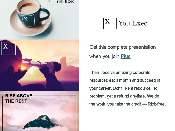 Get this complete presentation when you join Plus. Then, receive amazing corporate resources each