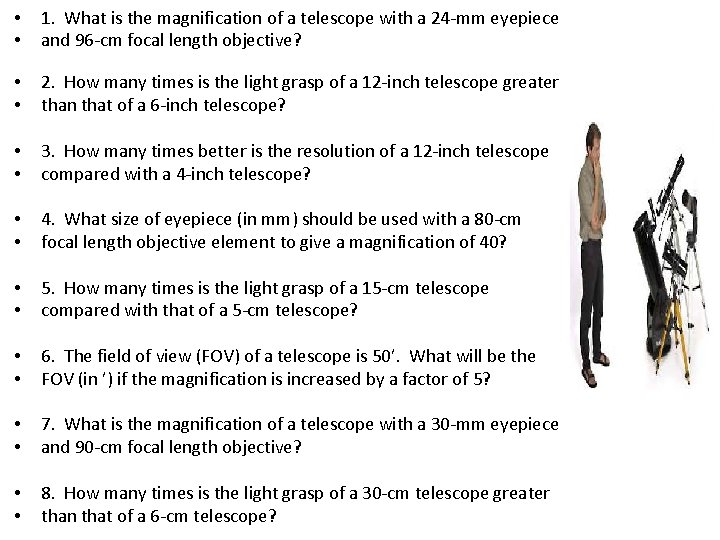  • • 1. What is the magnification of a telescope with a 24