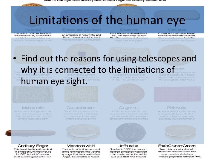 Limitations of the human eye • Find out the reasons for using telescopes and