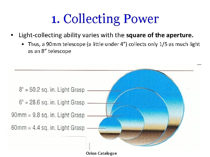 1. Collecting Power • Light-collecting ability varies with the square of the aperture. •