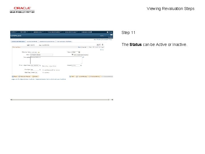 Viewing Revaluation Steps Step 11 The Status can be Active or Inactive. 