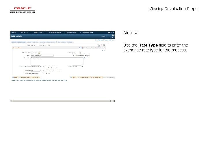 Viewing Revaluation Steps Step 14 Use the Rate Type field to enter the exchange