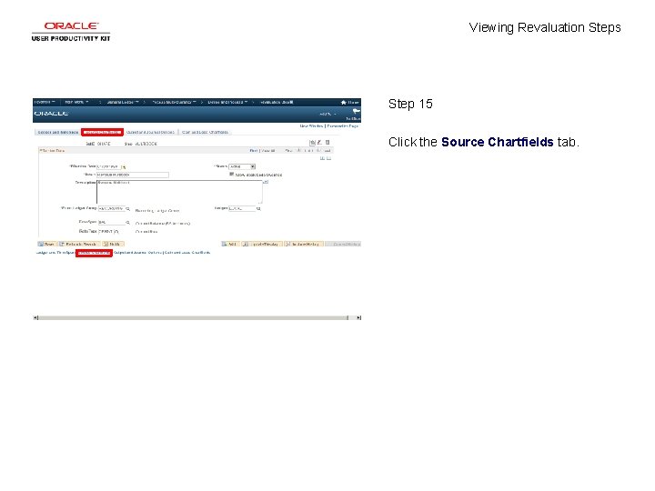 Viewing Revaluation Steps Step 15 Click the Source Chartfields tab. 