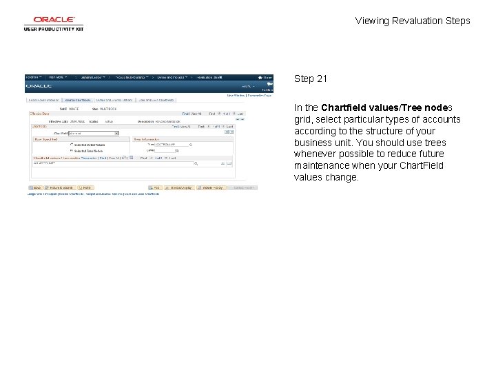 Viewing Revaluation Steps Step 21 In the Chartfield values/Tree nodes grid, select particular types