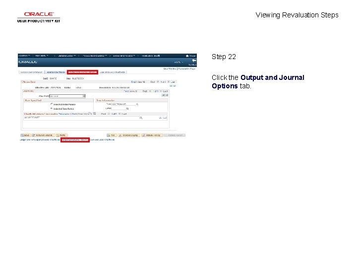 Viewing Revaluation Steps Step 22 Click the Output and Journal Options tab. 