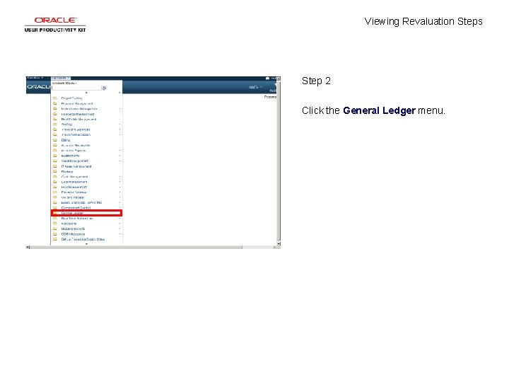 Viewing Revaluation Steps Step 2 Click the General Ledger menu. 
