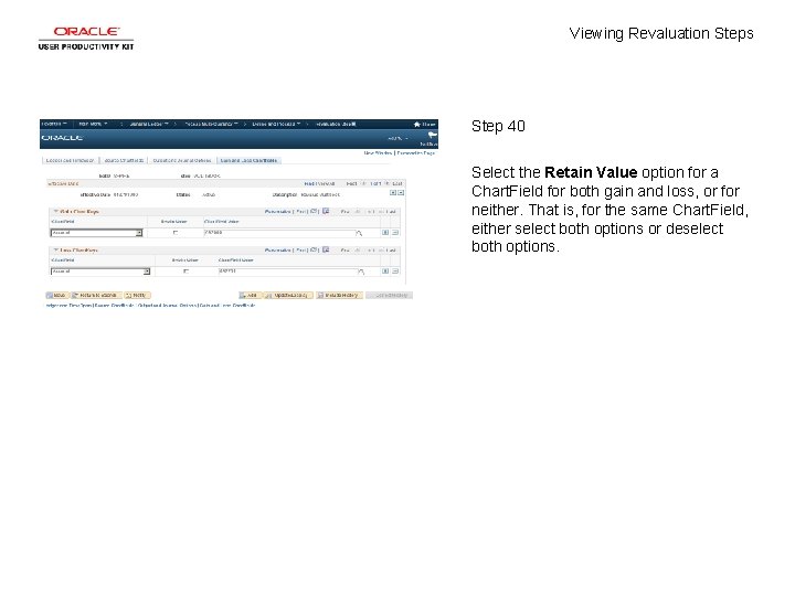 Viewing Revaluation Steps Step 40 Select the Retain Value option for a Chart. Field