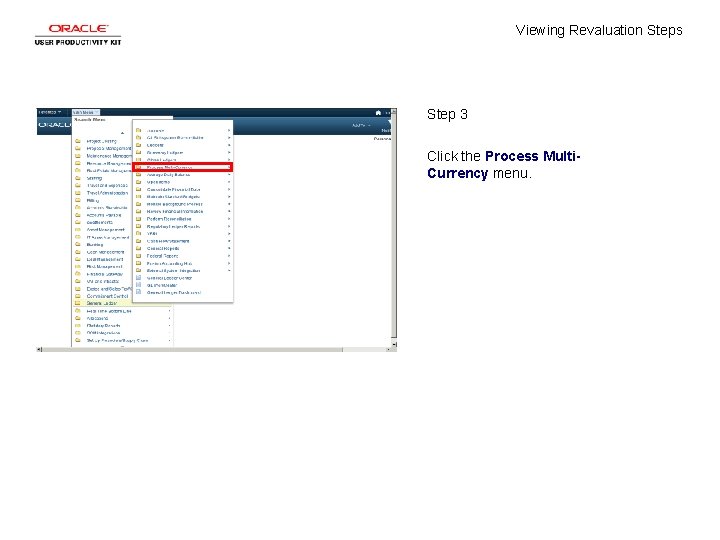 Viewing Revaluation Steps Step 3 Click the Process Multi. Currency menu. 