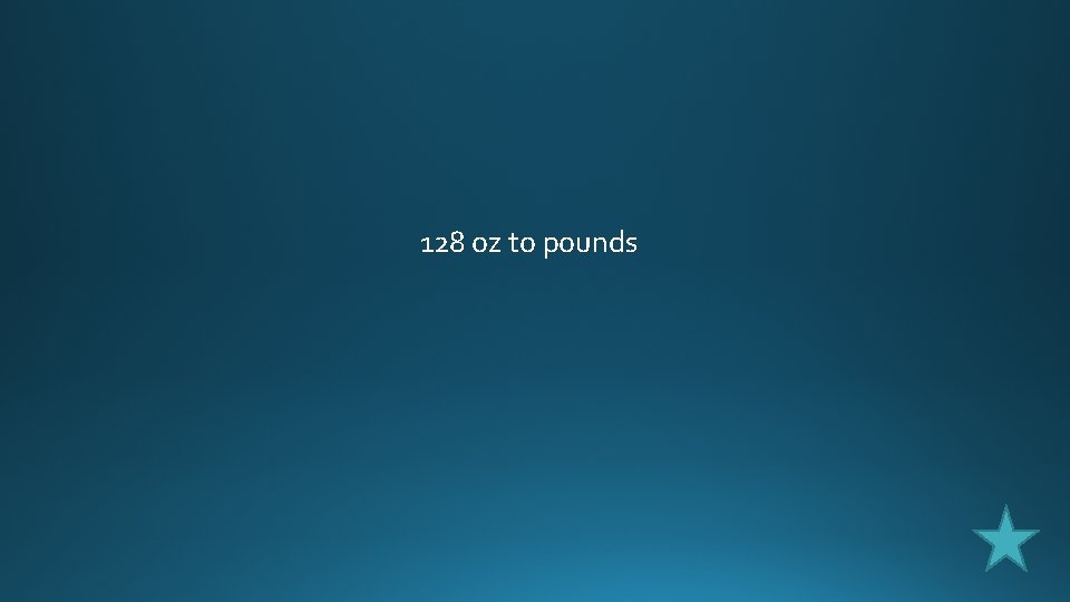 128 oz to pounds 