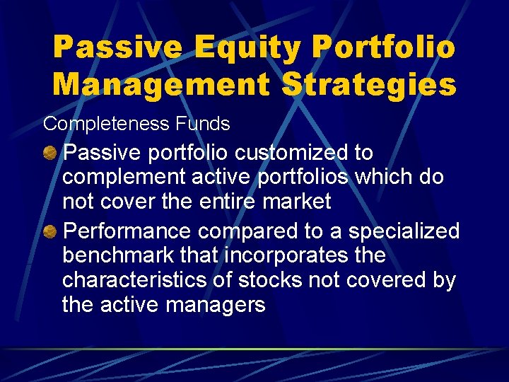 Passive Equity Portfolio Management Strategies Completeness Funds Passive portfolio customized to complement active portfolios