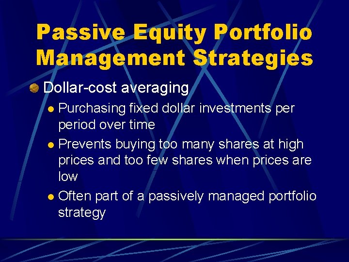 Passive Equity Portfolio Management Strategies Dollar-cost averaging Purchasing fixed dollar investments period over time