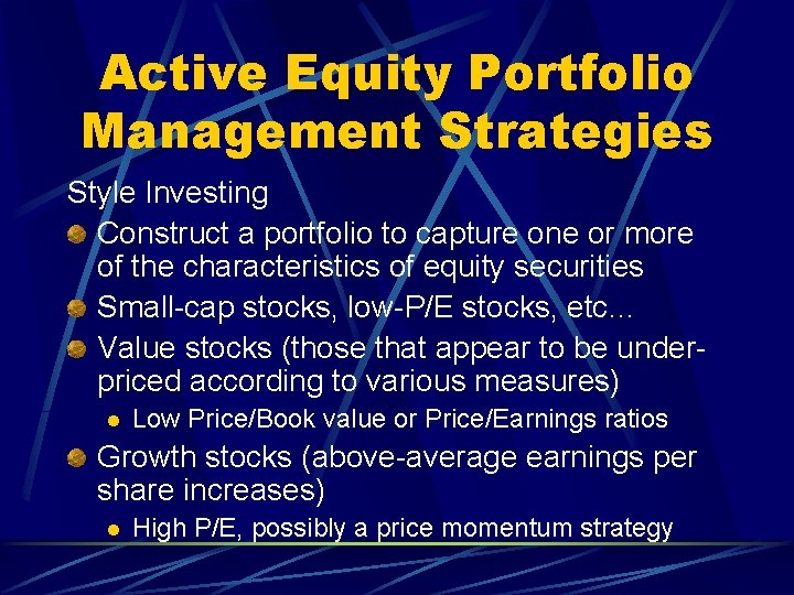 Active Equity Portfolio Management Strategies Style Investing Construct a portfolio to capture one or