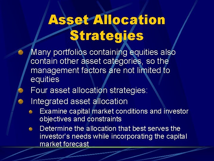 Asset Allocation Strategies Many portfolios containing equities also contain other asset categories, so the