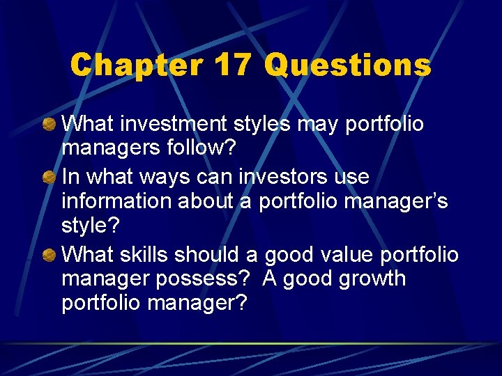 Chapter 17 Questions What investment styles may portfolio managers follow? In what ways can