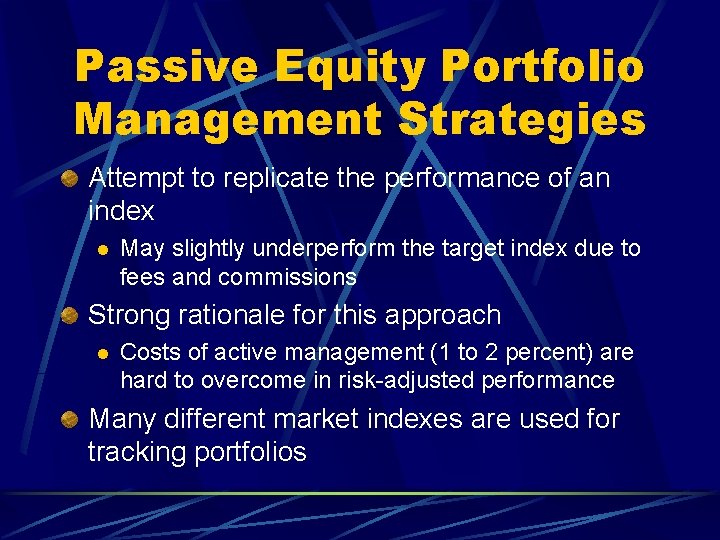 Passive Equity Portfolio Management Strategies Attempt to replicate the performance of an index l