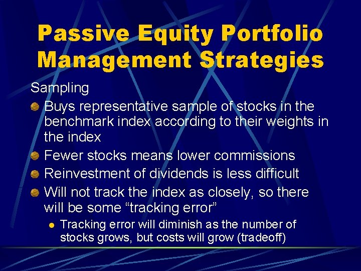 Passive Equity Portfolio Management Strategies Sampling Buys representative sample of stocks in the benchmark