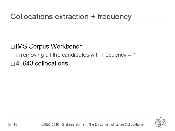 Collocations extraction + frequency � IMS Corpus Workbench � removing � 41643 10 all Collocations extraction + frequency � IMS Corpus Workbench � removing � 41643 10 all