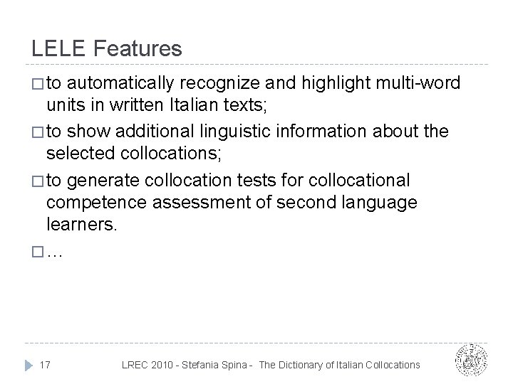 LELE Features � to automatically recognize and highlight multi-word units in written Italian texts; LELE Features � to automatically recognize and highlight multi-word units in written Italian texts;