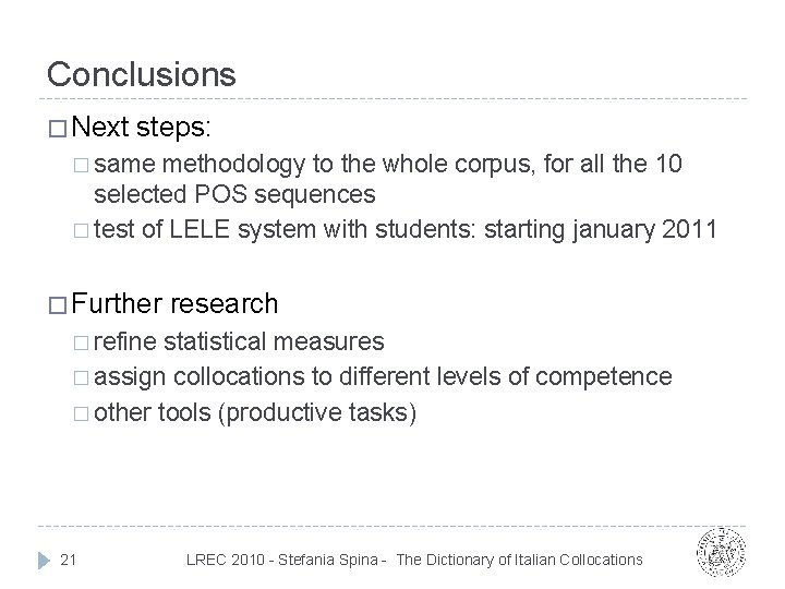 Conclusions � Next steps: � same methodology to the whole corpus, for all the Conclusions � Next steps: � same methodology to the whole corpus, for all the