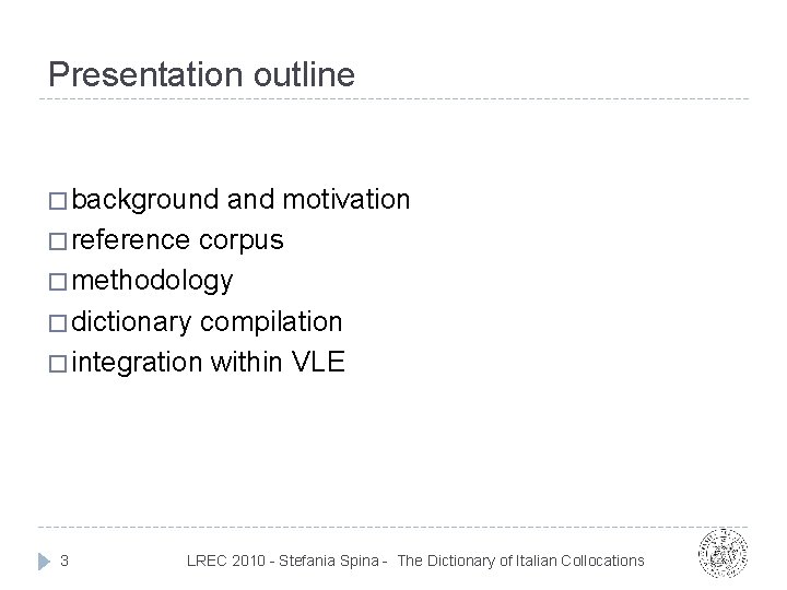 Presentation outline � background and motivation � reference corpus � methodology � dictionary compilation Presentation outline � background and motivation � reference corpus � methodology � dictionary compilation