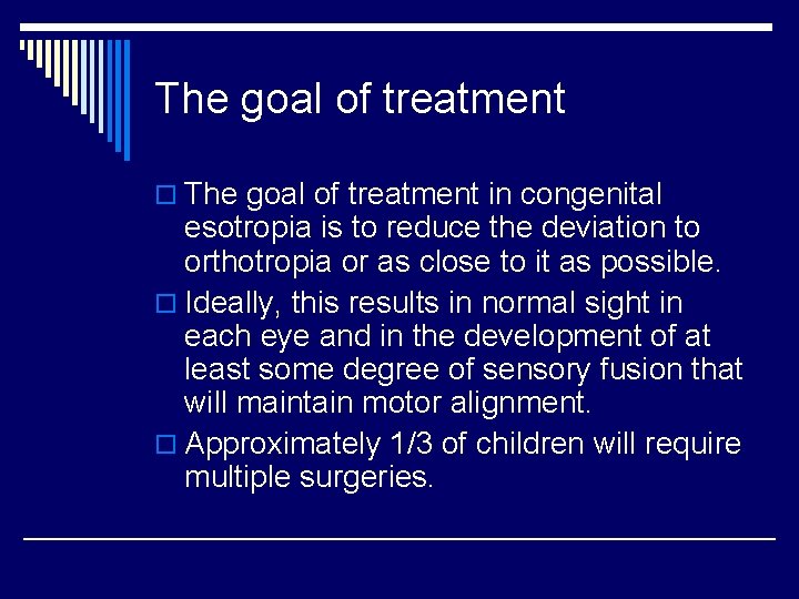 The goal of treatment o The goal of treatment in congenital esotropia is to